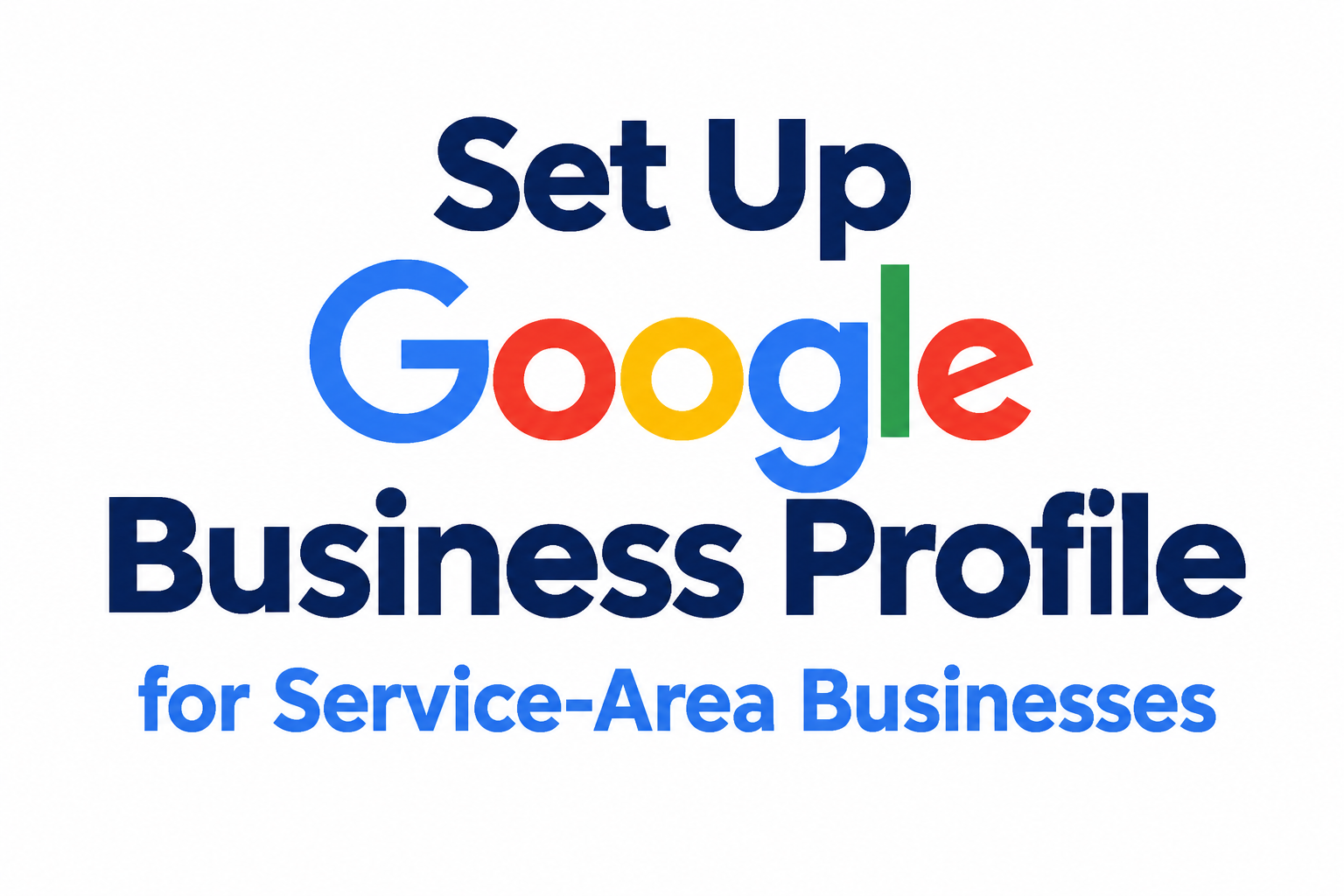 Set Up Google Business Profile for Service-Area Businesses